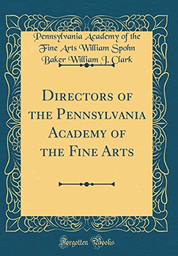 Stock image for Directors of the Pennsylvania Academy of the Fine Arts Classic Reprint for sale by PBShop.store US