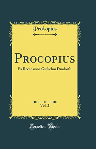 Imagen de archivo de Procopius, Vol 2 Ex Recensione Guilielmi Dindorfii Classic Reprint a la venta por PBShop.store US