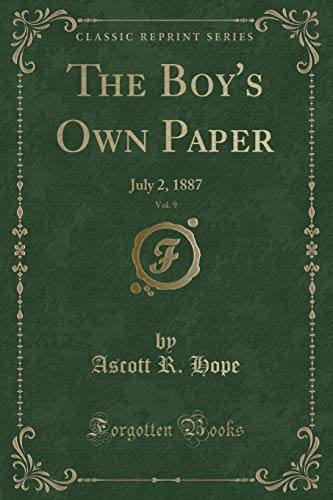 Beispielbild fr The Boy's Own Paper, Vol 9 July 2, 1887 Classic Reprint zum Verkauf von PBShop.store US