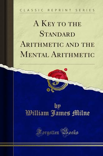 Stock image for A Key to the Standard Arithmetic and the Mental Arithmetic Classic Reprint for sale by PBShop.store US
