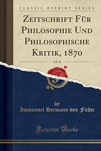 Stock image for Zeitschrift Für Philosophie Und Philosophische Kritik, 1870, Vol. 56 for sale by Forgotten Books