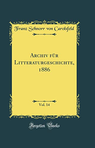 9780332292267: Archiv fr Litteraturgeschichte, 1886, Vol. 14 (Classic Reprint)