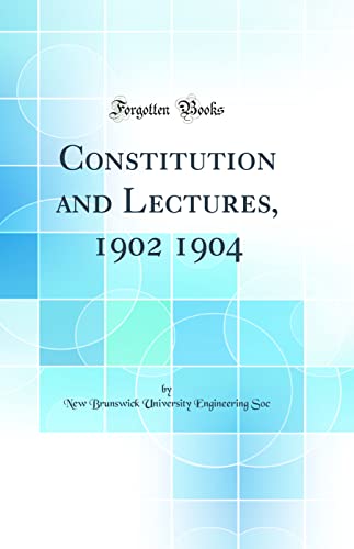 Stock image for Constitution and Lectures, 1902 1904 Classic Reprint for sale by PBShop.store US