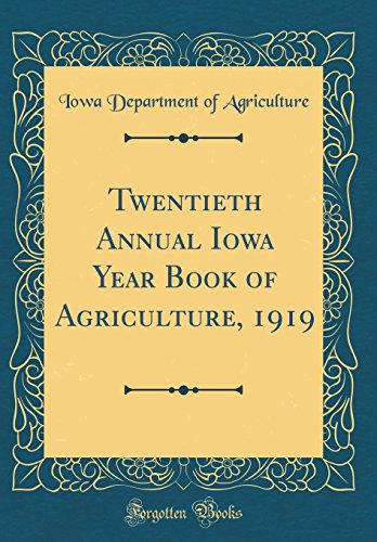 Beispielbild fr Twentieth Annual Iowa Year Book of Agriculture, 1919 (Classic Reprint) zum Verkauf von Buchpark