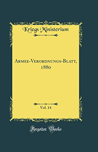 Beispielbild fr Armee-Verordnungs-Blatt, 1880, Vol. 14 (Classic Reprint) zum Verkauf von Buchpark