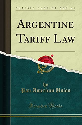 Beispielbild fr Argentine Tariff Law (Classic Reprint) zum Verkauf von Buchpark