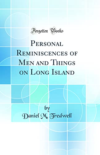 Stock image for Personal Reminiscences of Men and Things on Long Island Classic Reprint for sale by PBShop.store US