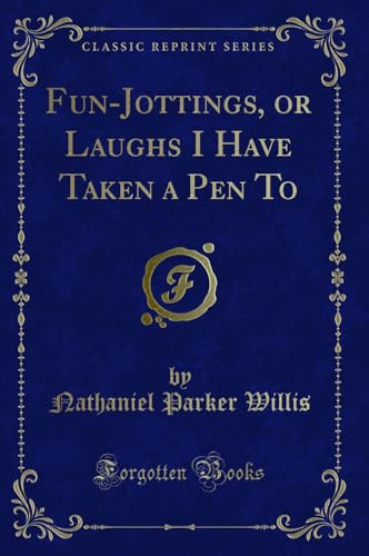 Beispielbild fr Fun-Jottings, or Laughs I Have Taken a Pen To (Classic Reprint) zum Verkauf von Reuseabook