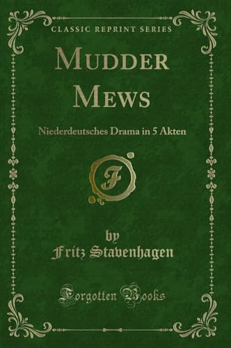 9780332344430: Mudder Mews: Niederdeutsches Drama in 5 Akten (Classic Reprint)