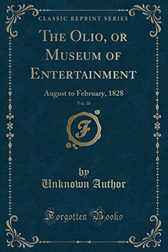 9780332351698: The Olio, or Museum of Entertainment, Vol. 10: August to February, 1828 (Classic Reprint)