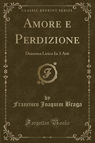 Imagen de archivo de Amore e Perdizione: Dramma Lirico In 3 Atti (Classic Reprint) a la venta por Forgotten Books