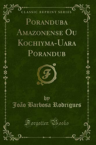 9780332355757: Poranduba Amazonense Ou Kochiyma-Uara Porandub (Classic Reprint) (Portuguese Edition)