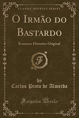 Imagen de archivo de O Irm?o do Bastardo: Romance Historico Original (Classic Reprint) a la venta por Reuseabook