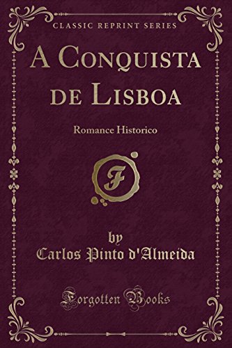 9780332369877: A Conquista de Lisboa: Romance Historico (Classic Reprint) (Portuguese Edition)