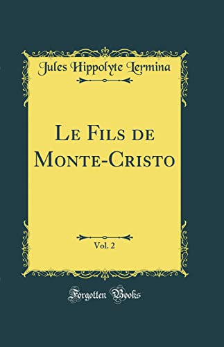 Imagen de archivo de Le Fils de MonteCristo, Vol 2 Classic Reprint a la venta por PBShop.store US