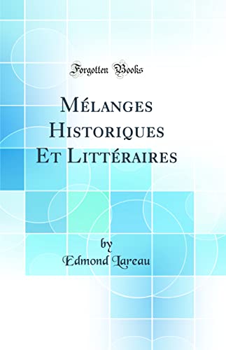 Stock image for Mlanges Historiques Et Littraires Classic Reprint for sale by PBShop.store US