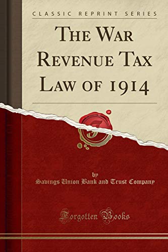 Stock image for The War Revenue Tax Law of 1914 (Classic Reprint) for sale by PBShop.store US