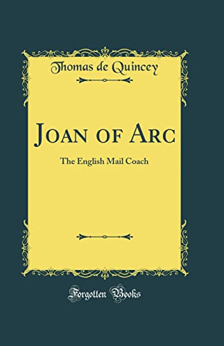 Stock image for Joan of Arc: The English Mail Coach (Classic Reprint) for sale by PBShop.store US