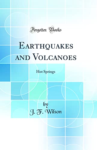Stock image for Earthquakes and Volcanoes Hot Springs Classic Reprint for sale by PBShop.store US