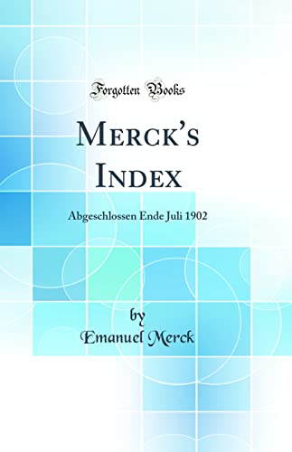 Stock image for Merck's Index: Abgeschlossen Ende Juli 1902 (Classic Reprint) for sale by PBShop.store US