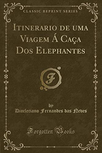 Beispielbild fr Itinerario de uma Viagem Caa Dos Elephantes Classic Reprint zum Verkauf von PBShop.store US