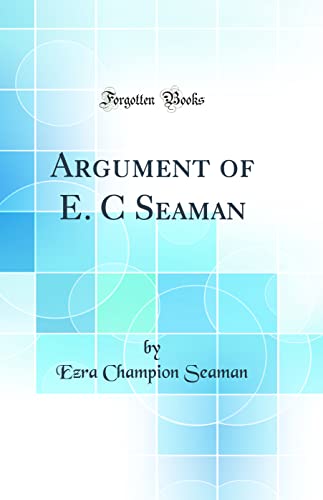 Imagen de archivo de Argument of E C Seaman Classic Reprint a la venta por PBShop.store US