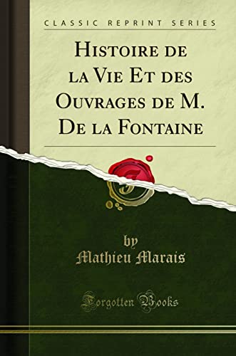 Stock image for Histoire de la Vie Et Des Ouvrages de M. de la Fontaine (Classic Reprint) for sale by PBShop.store US