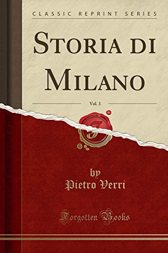 Stock image for Storia di Milano, Vol 3 Classic Reprint for sale by PBShop.store US