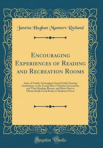 Beispielbild fr Encouraging Experiences of Reading and Recreation Rooms Aims of Guilds Nottingham Social Guild Existing Institutions, as the Young Men's Christian Obtain Really Good Books at Moderate Prices zum Verkauf von PBShop.store US