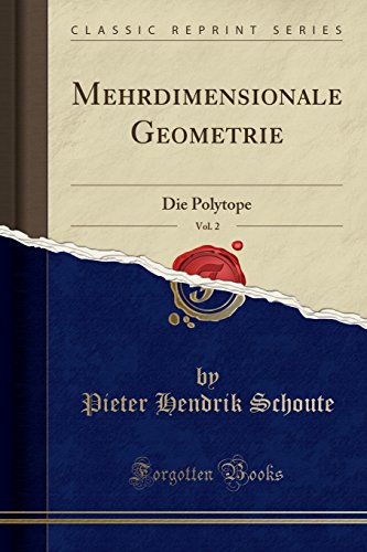 Stock image for Mehrdimensionale Geometrie, Vol. 2: Die Polytope (Classic Reprint) for sale by Forgotten Books