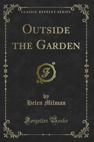 Beispielbild fr Outside the Garden Classic Reprint zum Verkauf von PBShop.store US