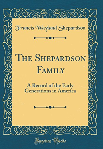 Stock image for The Shepardson Family: A Record of the Early Generations in America (Classic Reprint) for sale by PBShop.store US