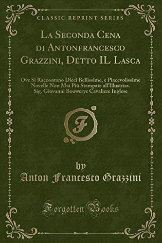 Stock image for La Seconda Cena Di Antonfrancesco Grazzini, Detto Il Lasca for sale by PBShop.store US