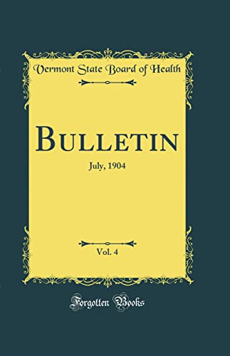 9780332577760: Bulletin, Vol. 4: July, 1904 (Classic Reprint)