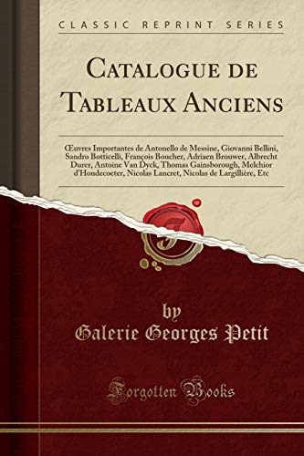 9780332584652: Catalogue de Tableaux Anciens: Œuvres Importantes de Antonello de Messine, Giovanni Bellini, Sandro Botticelli, Franois Boucher, Adriaen Brouwer, ... d'Hondecoeter, Nicolas Lancret, Nicolas de