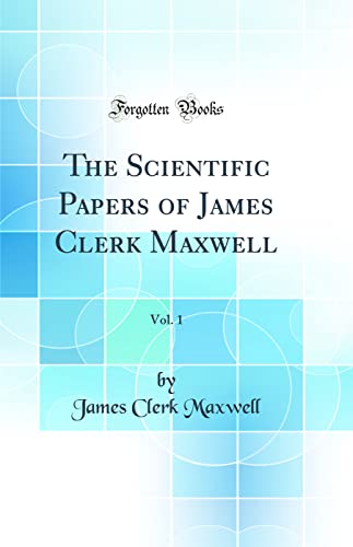 Stock image for The Scientific Papers of James Clerk Maxwell, Vol 1 Classic Reprint for sale by PBShop.store US