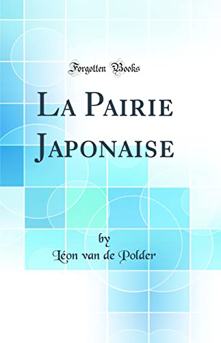 Stock image for La Pairie Japonaise (Classic Reprint) for sale by PBShop.store US