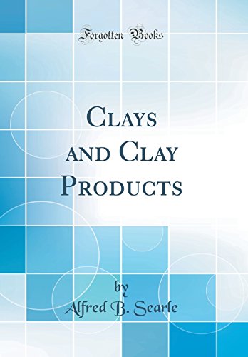 9780332663647: Clays and Clay Products (Classic Reprint)