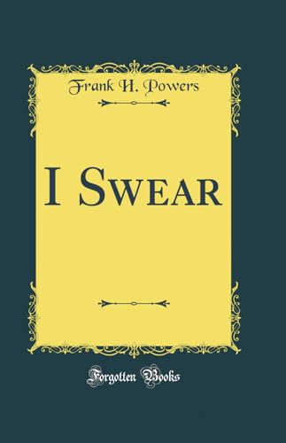 9780332689951: I Swear (Classic Reprint)