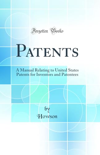 Stock image for Patents A Manual Relating to United States Patents for Inventors and Patentees Classic Reprint for sale by PBShop.store US