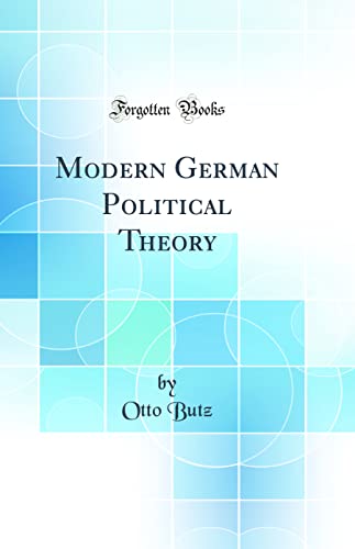 Imagen de archivo de Modern German Political Theory Classic Reprint a la venta por PBShop.store US