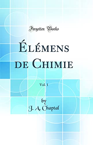 Stock image for lmens de Chimie, Vol 1 Classic Reprint for sale by PBShop.store US