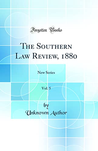 Stock image for The Southern Law Review, 1880, Vol. 5: New Series (Classic Reprint) for sale by PBShop.store US