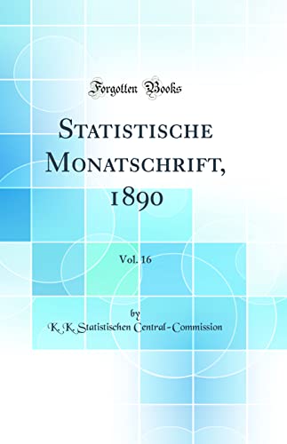 Beispielbild fr Statistische Monatschrift, 1890, Vol. 16 (Classic Reprint) (German Edition) zum Verkauf von WorldofBooks