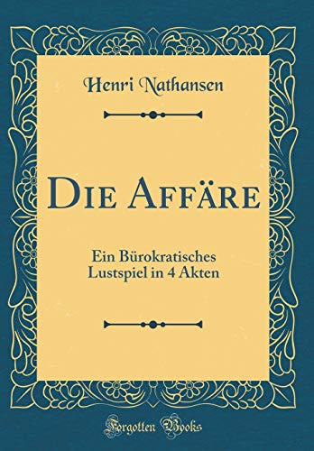9780332750996: Die Affre: Ein Brokratisches Lustspiel in 4 Akten (Classic Reprint)