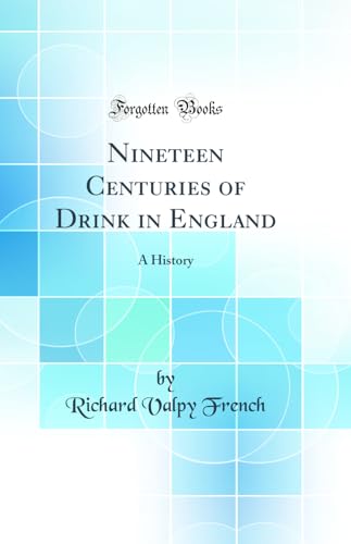 Stock image for Nineteen Centuries of Drink in England A History Classic Reprint for sale by PBShop.store US