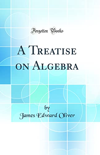 Stock image for A Treatise on Algebra (Classic Reprint) for sale by PBShop.store US