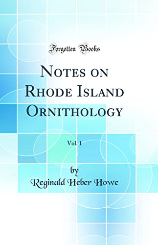 Imagen de archivo de Notes on Rhode Island Ornithology, Vol. 1 (Classic Reprint) a la venta por PBShop.store US