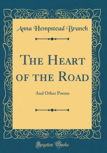 9780332777115: The Heart of the Road: And Other Poems (Classic Reprint)