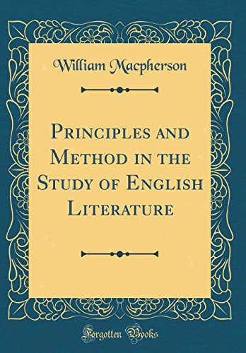 Imagen de archivo de Principles and Method in the Study of English Literature (Classic Reprint) a la venta por PBShop.store US